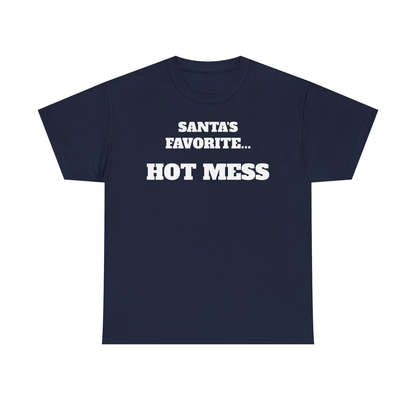 Santa's Favorite... HOT MESS T-Shirt