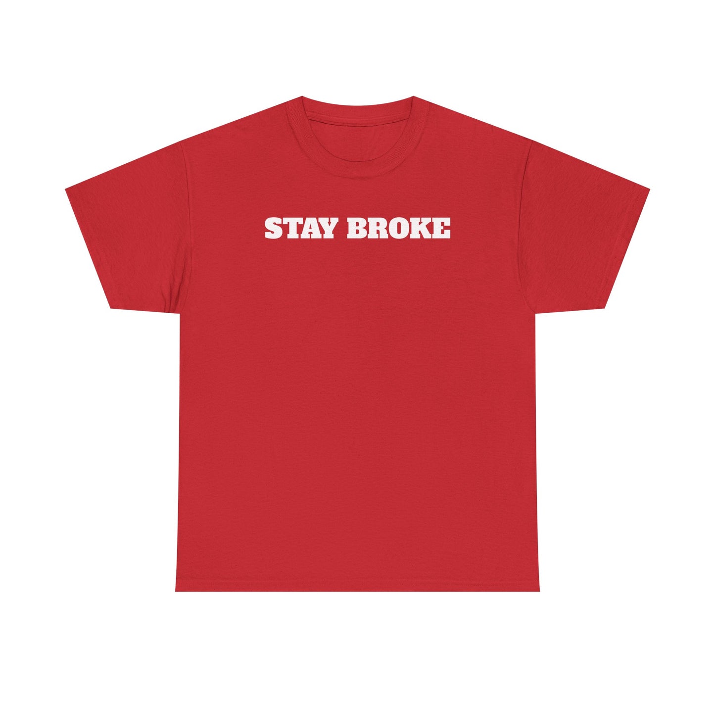 Stay Broke T-Shirt