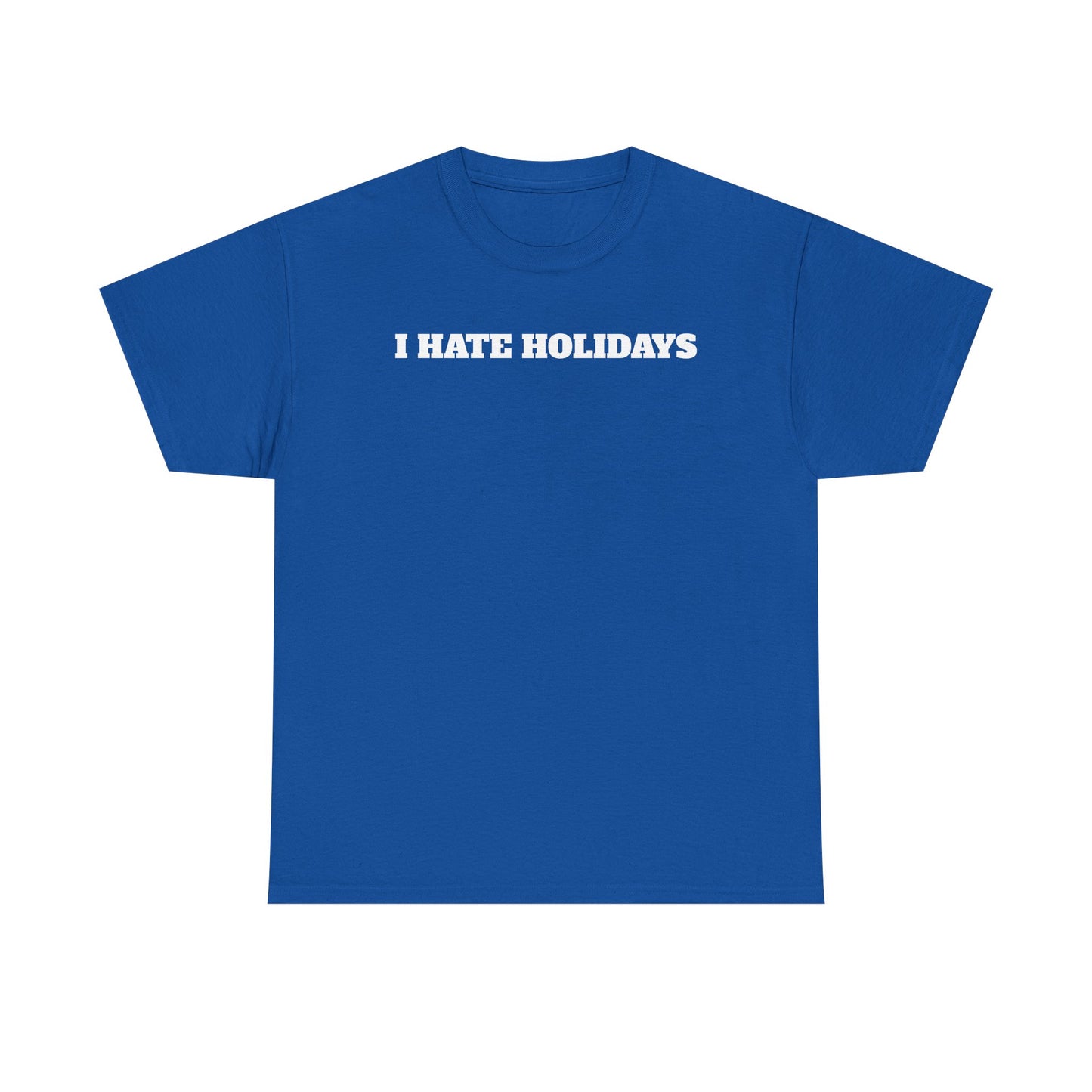 I HATE HOLIDAYS T-shirt