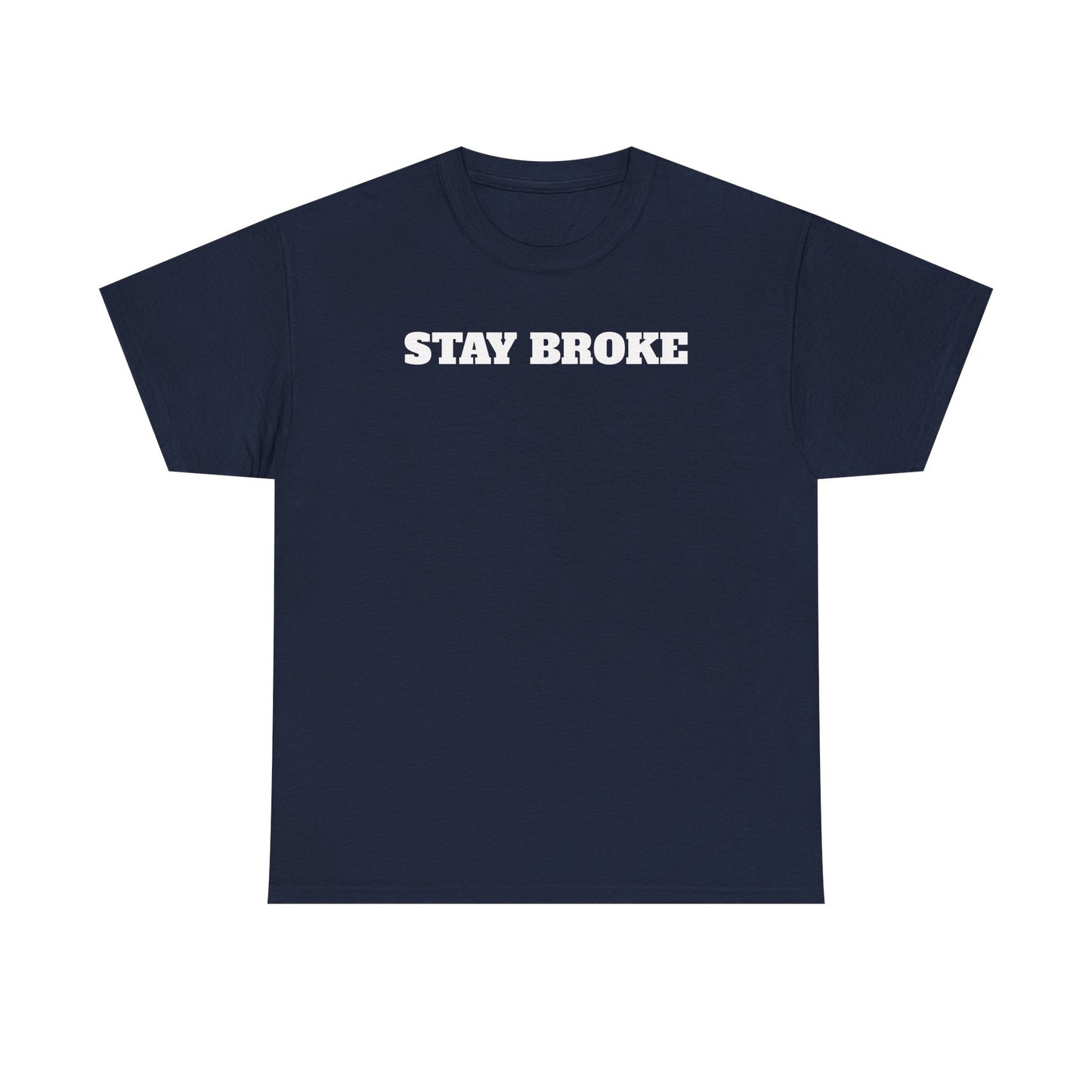 Stay Broke T-Shirt