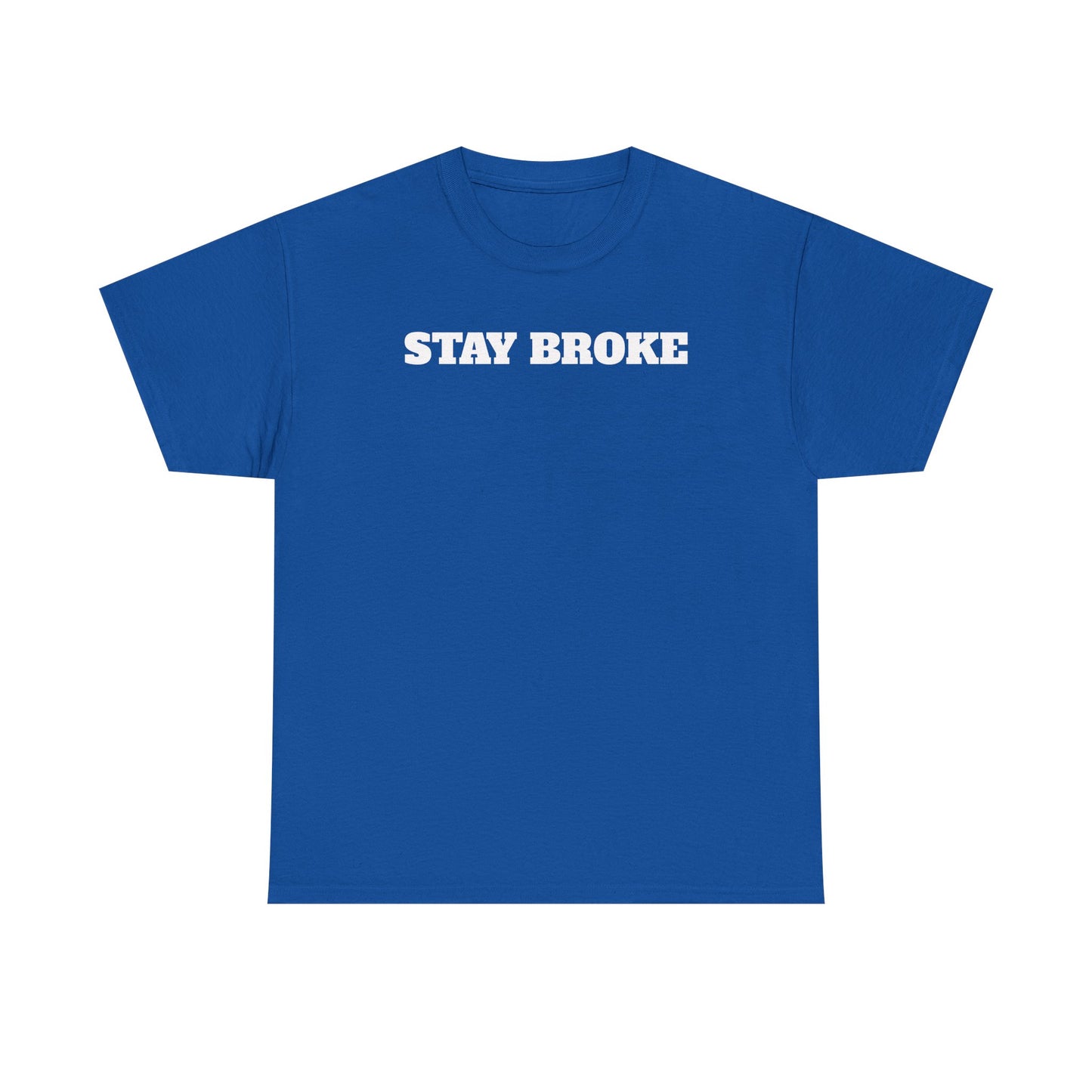 Stay Broke T-Shirt