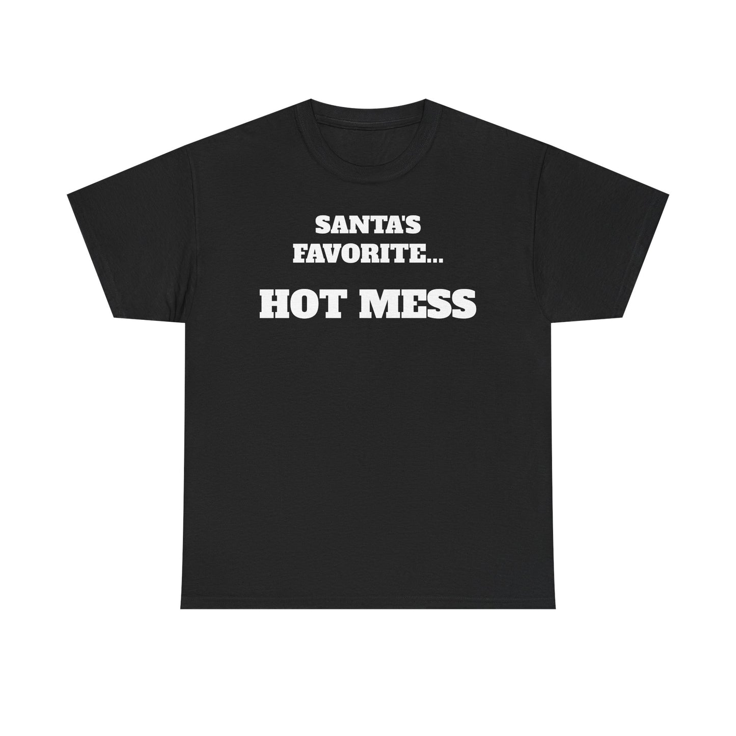 Santa's Favorite... HOT MESS T-Shirt