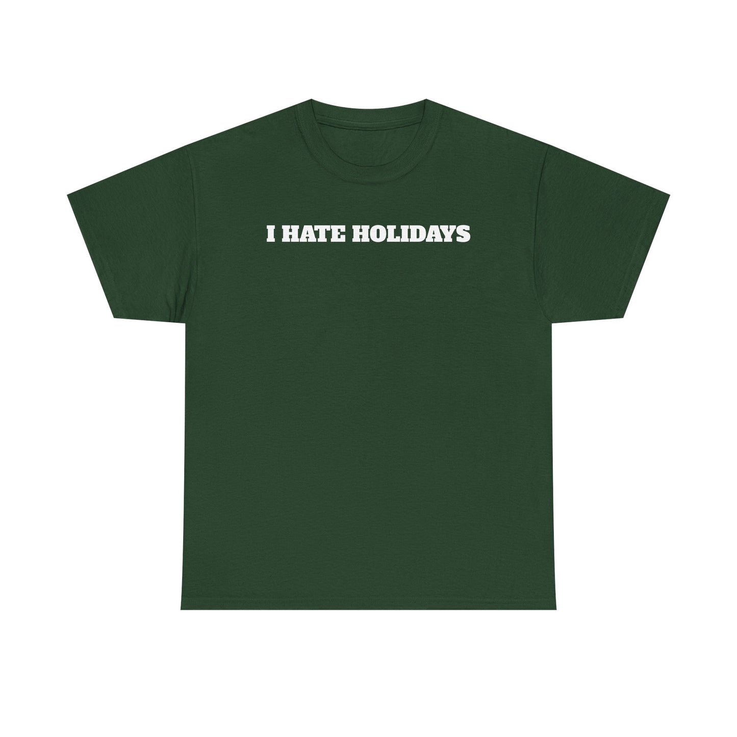 I HATE HOLIDAYS T-shirt